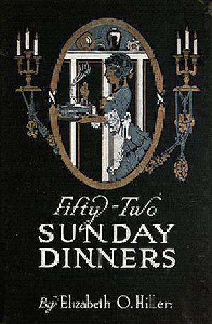 [Gutenberg 31534] • Fifty-Two Sunday Dinners: A Book of Recipes